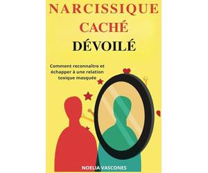 Narcissique caché dévoilé: Comment reconnaître et échapper à une relation toxique masquée