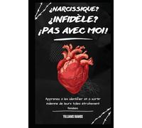 ¿NARCISSIQUE? ¿INFIDÈLE? ¡PAS AVEC MOI!: Apprenez à les identifier et à sortir indemne de leurs toiles étroitement tissées.