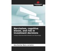 Narcissism, cognitive biases, and risk in investment decisions