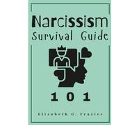 Narcissism Survival Guide 101: Practical Steps to Manage Heal and Grow, Guide for Teenager, Young Adults and Adults