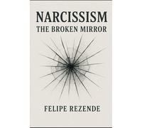 Narcissism: The Broken Mirror