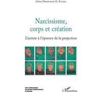 Narcissisme, Corps Et Création - L'artiste À L'épreuve De La Projection