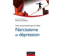 Narcissisme et dépression - Traité de psychopathologie de l'adulte: Traité de psychopathologie de l'adulte