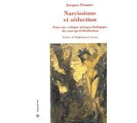 Narcissisme et Séduction : Pour une critique métapsychologique du concept d'idéalisation