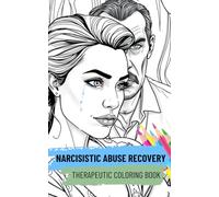Narcissistic Abuse Recovery Coloring Book: Stress-Relieving Patterns to Heal from Gaslighting, Toxic Relationships, and Emotional Trauma (Art Therapy).