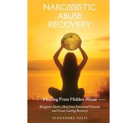 Narcissistic Abuse Recovery: Healing from Hidden Abuse: Recognize Tactics, Heal from Emotional Trauma, and Create Lasting Recovery