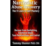 Narcissistic Abuse Recovery: The 11 Laws to Self-Mastery: Recover from Gaslighting, Emotional Abuse, Toxic Relationships, Manipulation, and Control