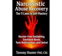 Narcissistic Abuse Recovery: The 11 Laws to Self-Mastery: Recover from Gaslighting, Emotional Abuse, Toxic Relationships, Manipulation, and Control