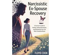 Narcissistic Ex-Spouse Recovery: A Survivor’s Guide to Healing, Setting Boundaries, and Reclaiming Your Life After Emotional Abuse