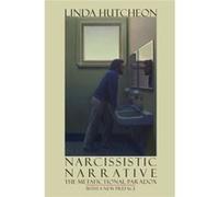 Narcissistic Narrative: The Metafictional Paradox (Paperback) Linda Hutcheon, (Auteur)