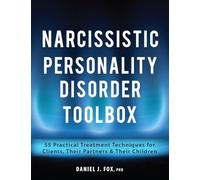 Narcissistic Personality Disorder Toolbox: 55 Practical Treatment Techniques for Clients, Their Partners & Their Children