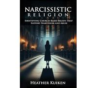 Narcissistic Religion: Identifying Church-Based Beliefs That Support Narcissism and Abuse