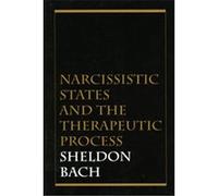 Narcissistic States and the Therapeutic Process Sheldon Bach (Auteur)