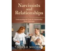 Narcissists and Relationships: Understanding the Cycle of a Relationship With a Narcissist