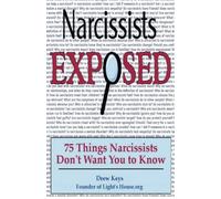 Narcissists Exposed - 75 Things Narcissists Don't Want You to Know: 75 Things Narcissists Don't Want You to Know