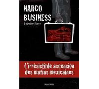 Narco Business - L'irrésistible Ascension Des Mafias Mexicaines
