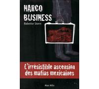 Narco business, l'irrésistible ascension des mafias mexicaines L'irrésistible ascension des mafias mexicaines - Babette Stern - Max Milo - broché - Essai