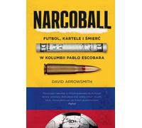 Narcoball. Football, cartels et mort dans la Colombie de Pablo Escobar