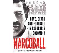 Narcoball: Love, Death and Football in Escobar's Colombia