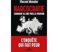 Vincent Monnier – Narcocratie – Comment ils ont pris le pouvoir – Broché
