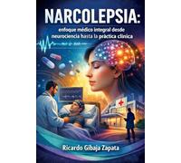 Narcolepsia Enfoque médico integral desde la neurociencia hasta la práctica clínica