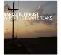 Narcotic Thrust - When The Dawn Breaks [Import]