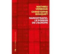 Narcotrafic, le poison de l'Europe Mathieu Verboud (Auteur), Christophe Bouquet (Auteur)