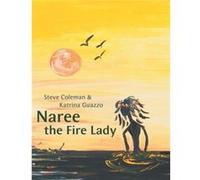Naree the Fire Lady - Steve Coleman - Author Solutions Inc - Livre en Anglais Steve ColemanSteve Coleman (Auteur)