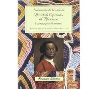 Narración de la vida de Olaudah Equiano, el Africano, escrita por él mismo. Autobiografía de un esclavo liberto africano