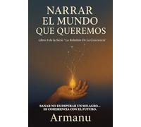 NARRAR EL MUNDO QUE QUEREMOS: Sanar no es esperar un milagro… es coherencia con el futuro