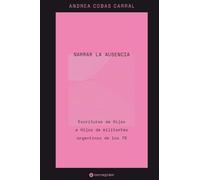 Narrar la ausencia: Escrituras de Hijas e Hijos de militantes argentinos de los 70
