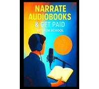 Narrate Audiobooks & Get Paid: Your Ultimate Step-by-Step Guide to Voice Acting Success on ACX and Audible
