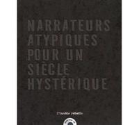 Narrateurs Atypiques Pour Un Siecle Hysterique Collectif (Auteur)