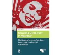 Narrating Democracy in Myanmar: The Struggle Between Activists, Democratic Leaders and Aid Workers
