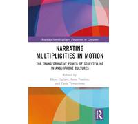 Narrating Multiplicities in Motion: The Transformative Power of Storytelling in Anglophone Cultures