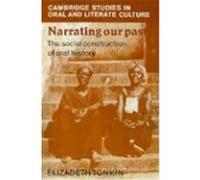 Narrating Out Pasts, Cambridge Studies in Oral and Literate Culture Elizabeth Tonkin (Auteur)