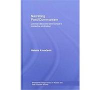 Narrating Post/Communism, Basees/ Routledge Series on Russian and East European Studies Natas Kovacevic (Auteur)