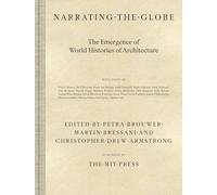 Narrating the Globe: The Emergence of World Histories of Architecture