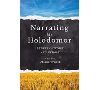 Narrating the Holodomor: Between History and Memory