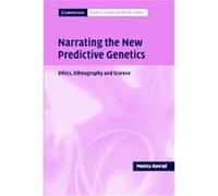 Narrating The New Predictive Genetics, Cambridge Studies in Society and the Life Sciences MONICA KONRAD (Auteur)