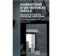 Narrations d'un nouveau siècle. Romans et récits français (2001-2010)