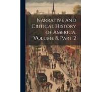 Narrative And Critical History Of America, Volume 8, Part 2