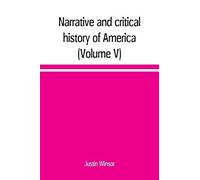 Narrative And Critical History Of America (Volume V)