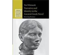 Narrative and Identity in the Ancient Greek Novel - Whitmarsh Tim Corpus Christi College Oxford - Cambridge University Press - Livre en Anglais - Paperbac Whitmarsh Tim Corpus Christi College OxfordWh