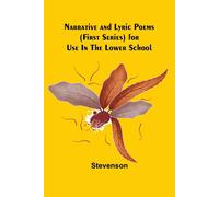 Narrative And Lyric Poems (First Series) For Use In The Lower School
