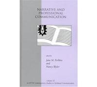 Narrative and Professional Communication, Attw Contemporary Studies in Technical Communication, V. 10