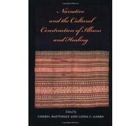 Narrative and the Cultural Construction of Illness and Healing