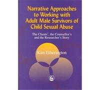 Narrative Approaches to Working With Male Survivors of Child Sexual Abuse Kim Etherington (Auteur)