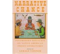 Narrative Chance, AMERICAN INDIAN LITERATURE AND CRITICAL STUDIES SERIES