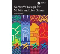 Narrative Design for Mobile and Live Games by Tamer & Valentina Ubisoft Paris Mobile & France Tamer Valentina Ubisoft Paris Mobile France (Auteur)